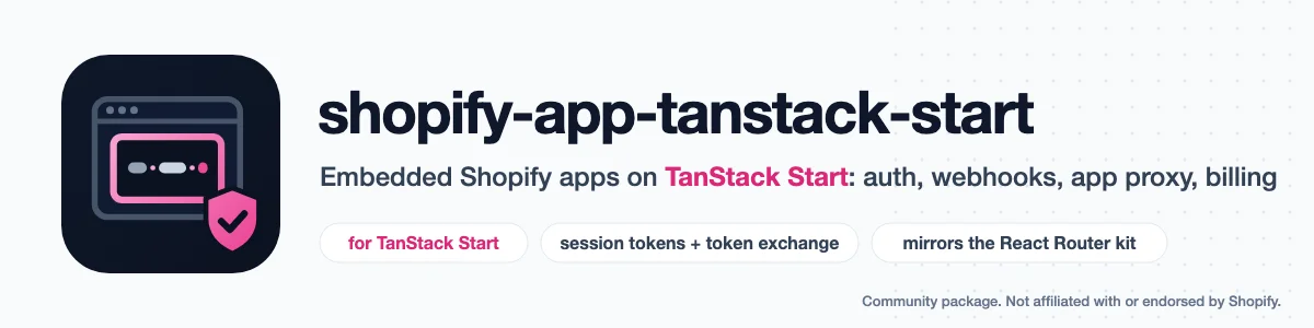 shopify-app-tanstack-start: Build embedded Shopify apps on TanStack Start with the server API of Shopify's React Router package: session tokens and token exchange, webhook and app proxy verification, the mandatory compliance webhooks and the Billing API, as Start middleware, server functions and server routes.