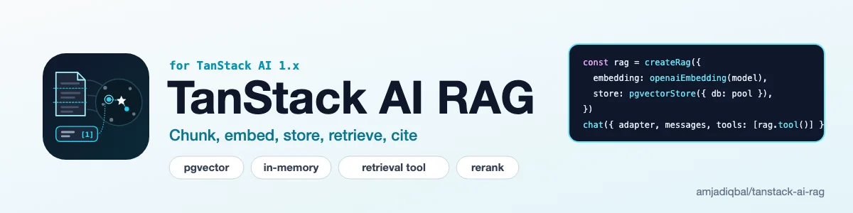 TanStack AI RAG: A third-party RAG kit for TanStack AI 1.x: token-aware text and Markdown chunking with overlap, ingest through TanStack AI embed() with atomic re-ingest, in-memory and Postgres pgvector stores (pg, postgres.js, PGlite, Drizzle), metadata-filtered retrieval, optional rerank through rerank(), and a server tool for chat() whose citation numbers continue across searches in one run.